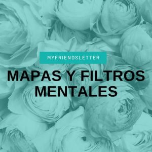 Mapas y filtros mentales