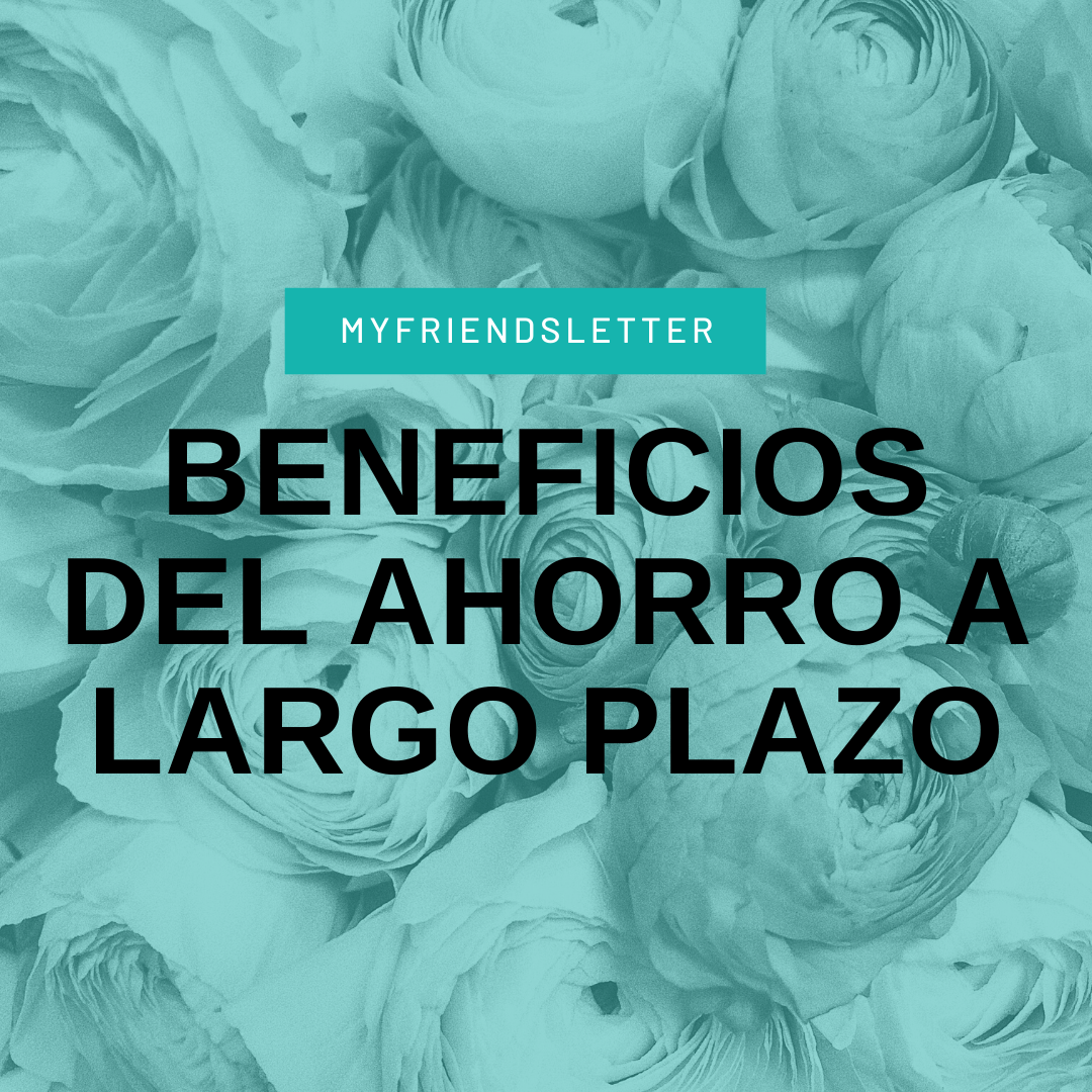Lee más sobre el artículo Los beneficios de ahorrar a largo plazo