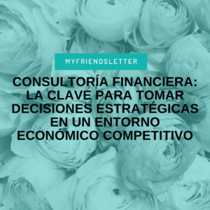 Consultoria Financiera La Clave para Tomar Decisiones Estratégicas