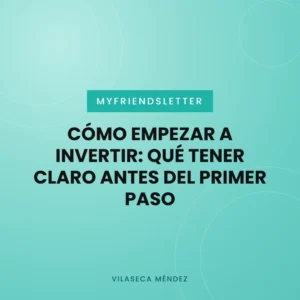 Portada del artículo «Cómo empezar a invertir: qué tener claro antes del primer paso» de Vilaseca Méndez