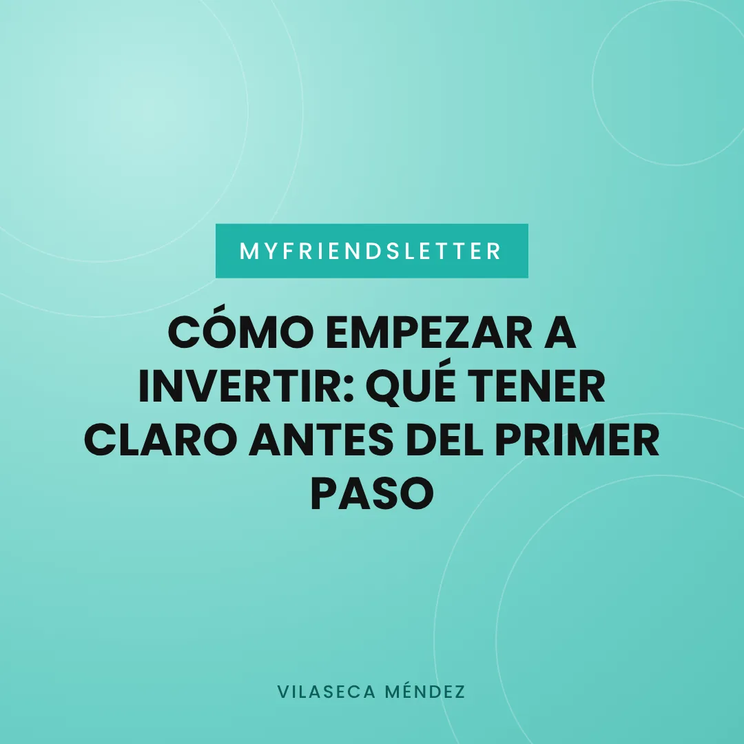 Portada del artículo «Cómo empezar a invertir: qué tener claro antes del primer paso» de Vilaseca Méndez