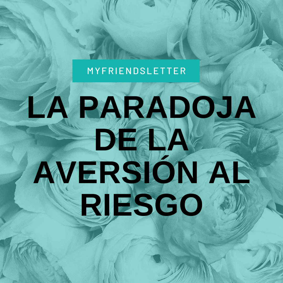 Lee más sobre el artículo La aversión al riesgo: no dejar que te paralice, tampoco infravalorarlo
