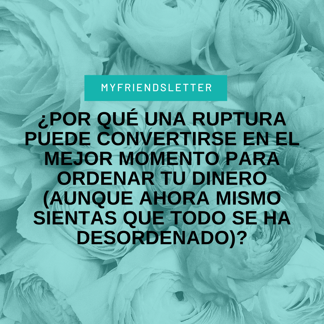 Cómo ordenar tus finanzas tras una ruptura