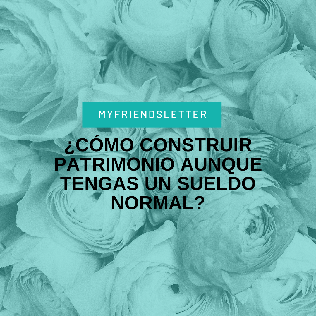 patrimonio con un sueldo normal