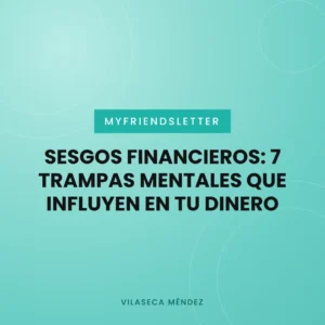 Portada del artículo Sesgos financieros: 7 trampas mentales que influyen en tu dinero