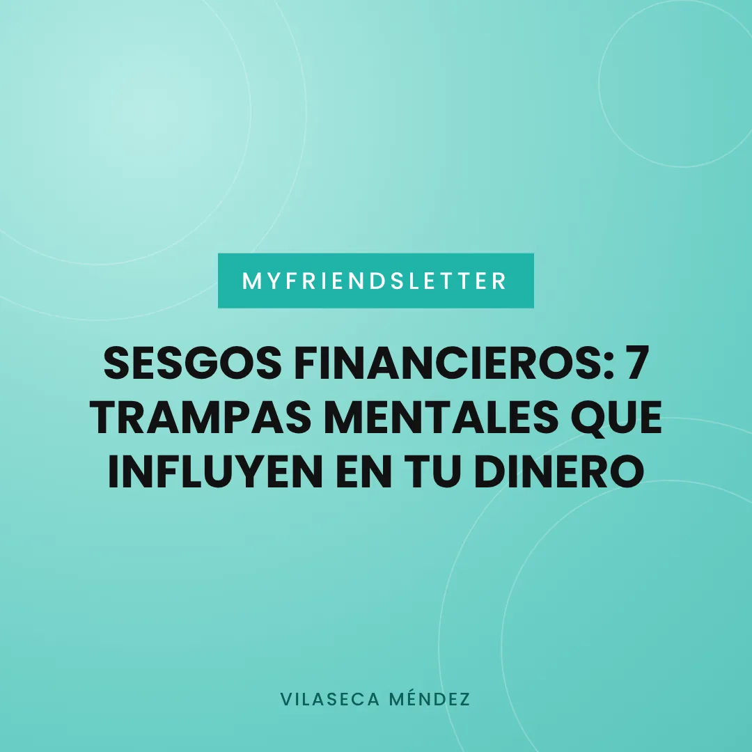 Portada del artículo Sesgos financieros: 7 trampas mentales que influyen en tu dinero